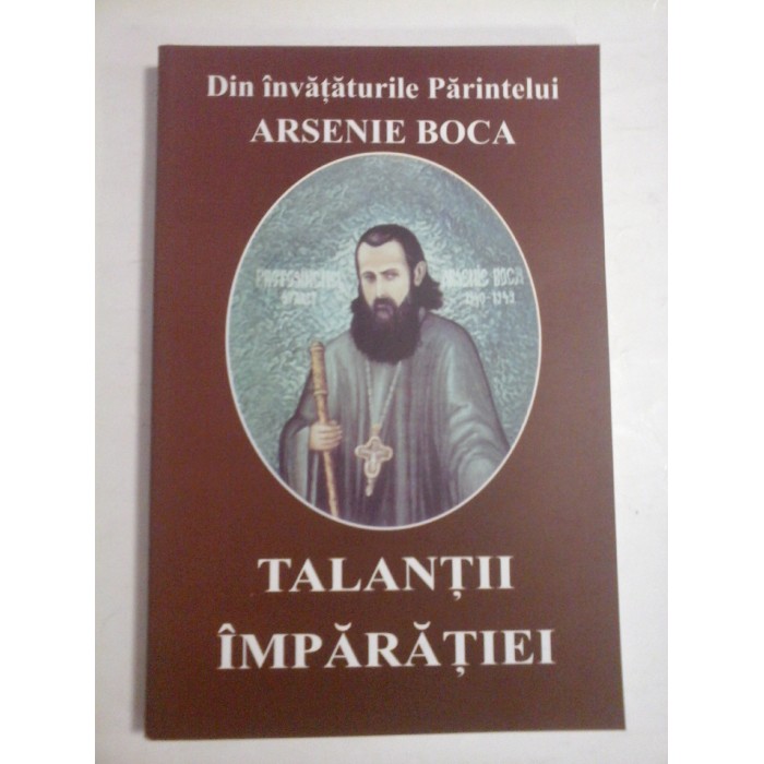 TALANTII IMPARATIEI  -  DIN INVATATURILE PARINTELUI ARSENIE BOCA 